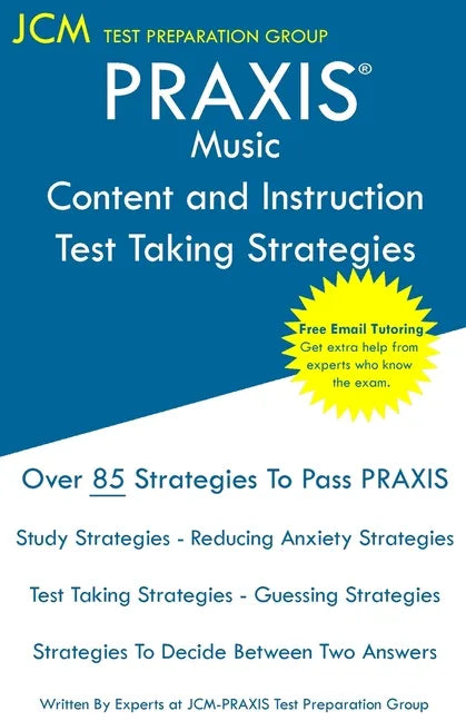 PRAXIS Music Content and Instruction Test Taking Strategies: PRAXIS 5114 - Free Online Tutoring - New 2020 Edition - The latest strategies to pass you - Paperback