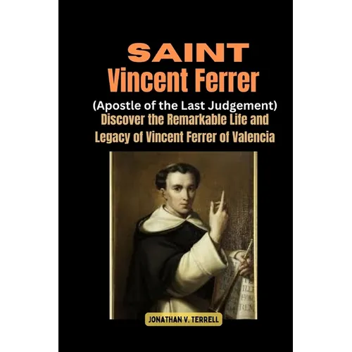 Saint Vincent Ferrer (Apostle of the Last Judgement): Discover the Remarkable Life and Legacy of Vincent Ferrer of Valencia - Paperback