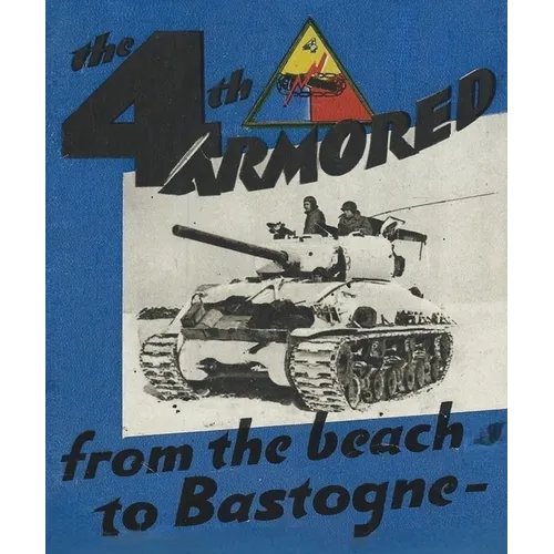 The 4th Armored Division In WW2 Unit History: From the Beach To Bastonge - Paperback