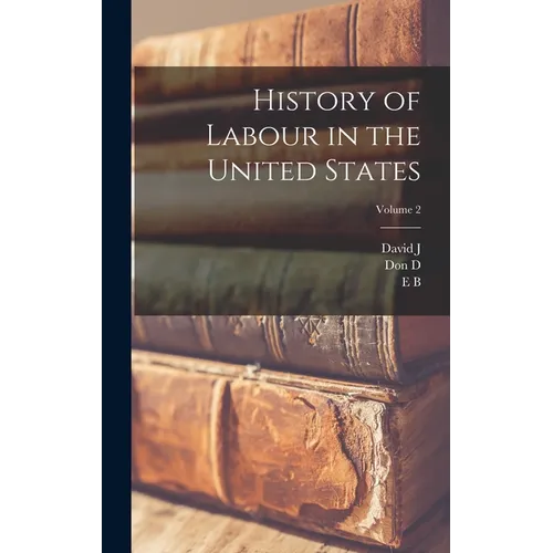 History of Labour in the United States; Volume 2 - Hardcover