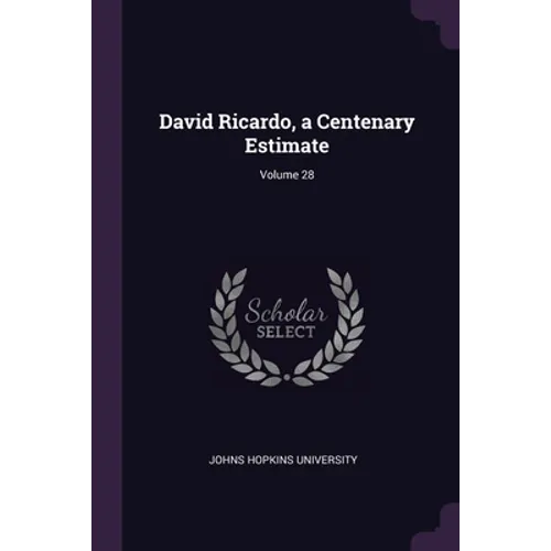 David Ricardo, a Centenary Estimate; Volume 28 - Paperback