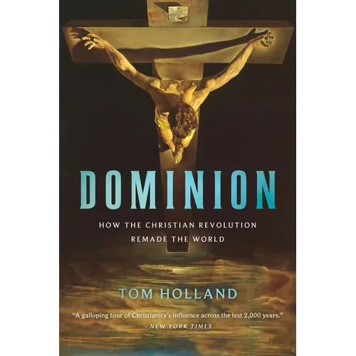 Dominion: How the Christian Revolution Remade the World - Paperback