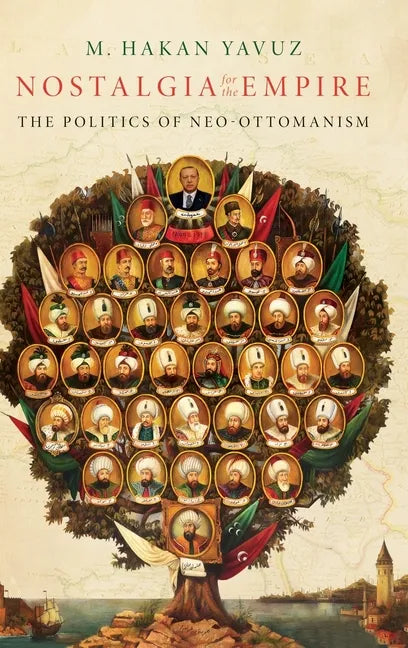 Nostalgia for the Empire: The Politics of Neo-Ottomanism - Hardcover
