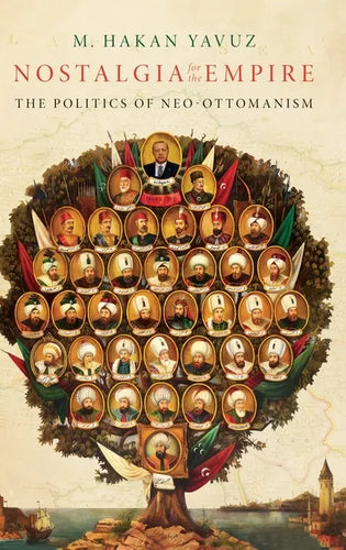 Nostalgia for the Empire: The Politics of Neo-Ottomanism - Hardcover