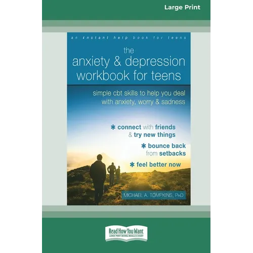 The Anxiety and Depression Workbook for Teens: Simple CBT Skills to Help You Deal with Anxiety, Worry, and Sadness (16pt Large Print Edition) - Paperback