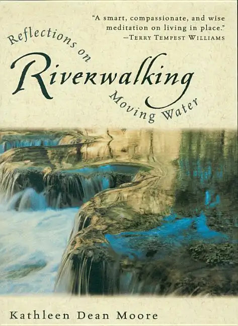 Riverwalking: Reflections on Moving Water - Paperback