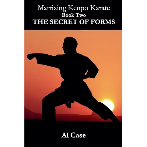Matrixing Kenpo Karate: The Secret of Forms - Paperback