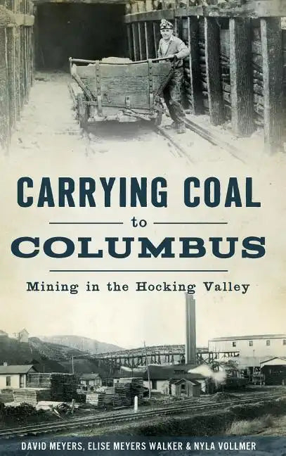 Carrying Coal to Columbus: Mining in the Hocking Valley - Hardcover