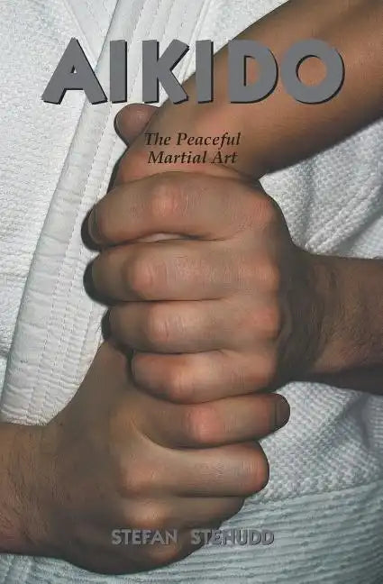 Aikido: The Peaceful Martial Art - Paperback