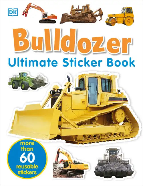 Ultimate Sticker Book: Bulldozer: Over 60 Reusable Full-Color Stickers - Paperback
