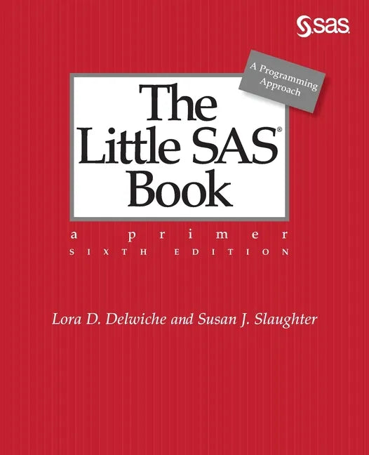 The Little SAS Book: A Primer, Sixth Edition - Paperback