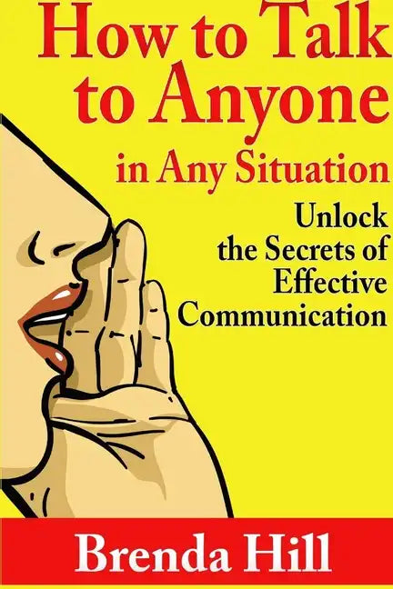 How to Talk to Anyone in Any Situation: Unlock the Secrets of Effective Communication - Paperback