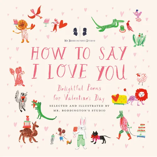 Mr. Boddington's Studio: How to Say I Love You: Delightful Poems for Valentine's Day - Hardcover