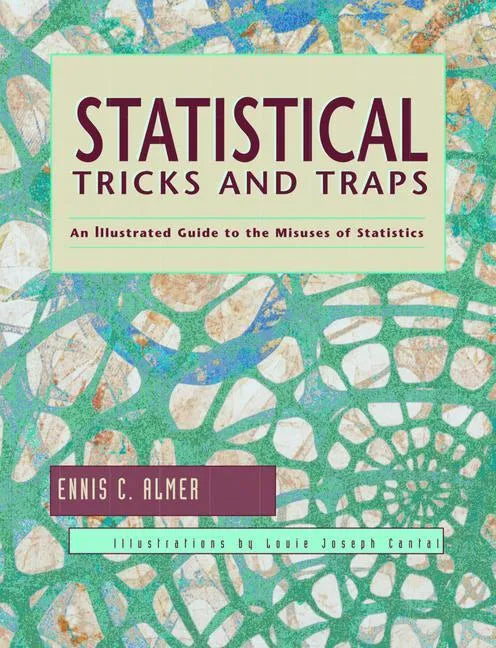 Statistical Tricks and Traps: An Illustrated Guide to the Misuses of Statistics - Paperback