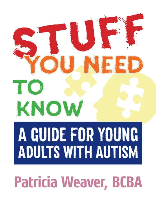 Stuff You Need to Know: A Guide for Young Adults with Autism - Paperback