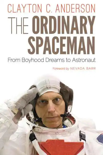 The Ordinary Spaceman: From Boyhood Dreams to Astronaut - Hardcover