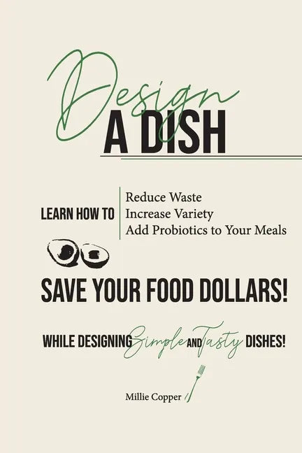 Design a Dish: Save Your Food Dollars! - Paperback