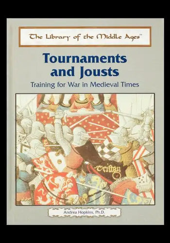 Tournaments and Jousts: Training for War in Medieval Times - Paperback