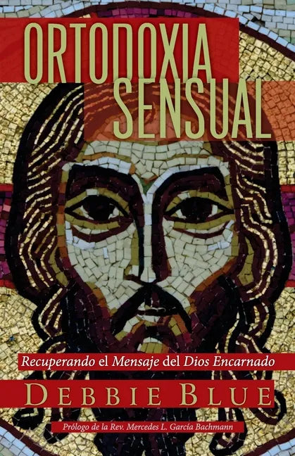 Ortodoxia Sensual: Recuperando el Mensaje del Dios Encarnado - Paperback