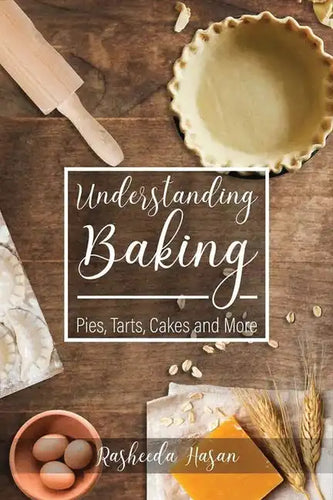 Understanding Baking: Pies, Tarts, Cakes and More - Paperback