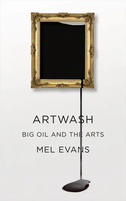 Artwash: Big Oil and the Arts - Paperback