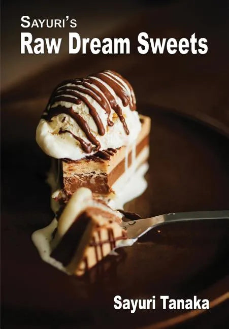 Sayuri's Raw Dream Sweets - Paperback