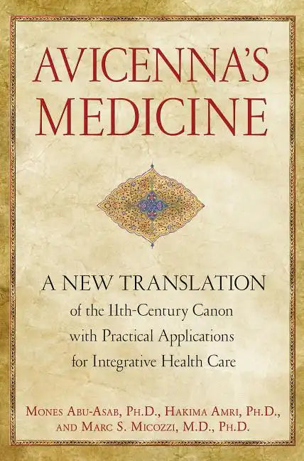 Avicenna's Medicine: A New Translation of the 11th-Century Canon with Practical Applications for Integrative Health Care - Hardcover
