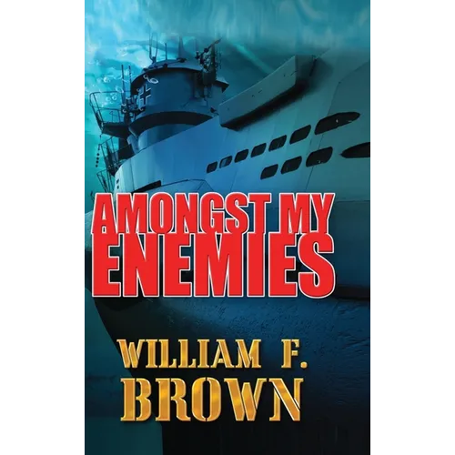 Amongst My Enemies: A Cold War Spy vs Spy Action Thriller - Hardcover