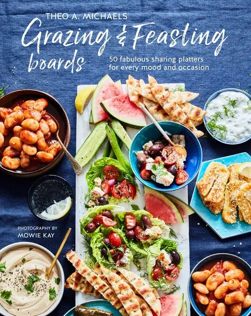 Grazing & Feasting Boards: 50 Fabulous Sharing Platters for Every Mood and Occasion - Hardcover