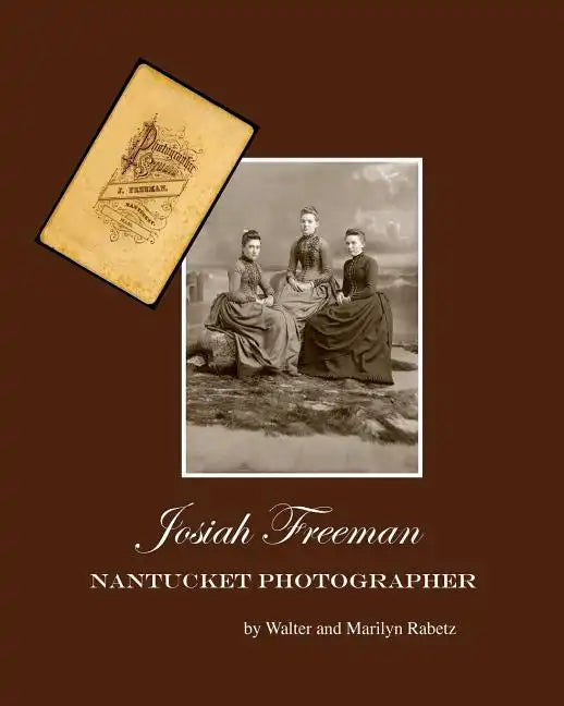 Josiah Freeman,: Nantucket Photographer - Paperback