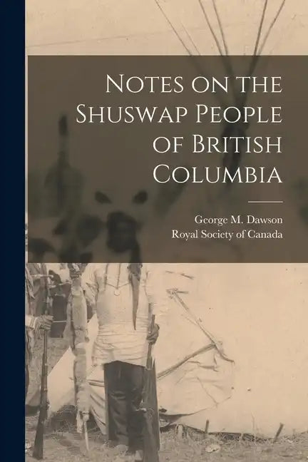 Notes on the Shuswap People of British Columbia - Paperback