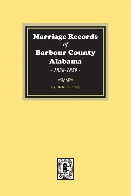 Marriage Records of Barbour County, Alabama, 1838-1859 - Paperback