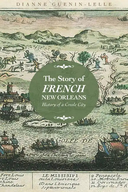 The Story of French New Orleans: History of a Creole City - Paperback