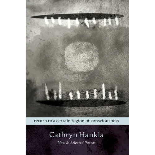 Return to a Certain Region of Consciousness: New & Selected Poems - Paperback