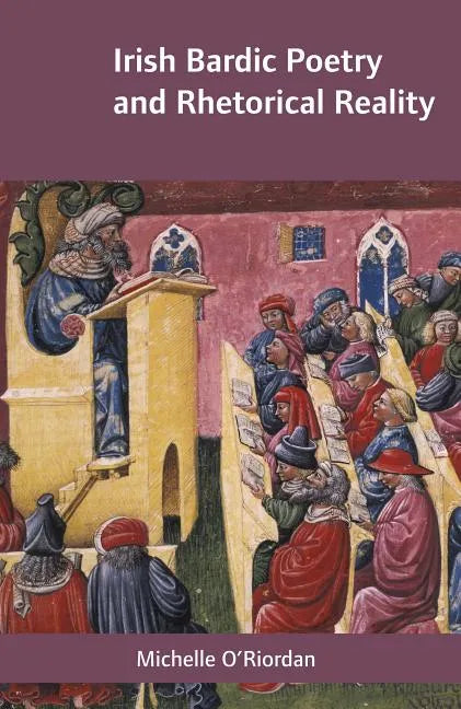 Irish Bardic Poetry and Rhetorical Reality - Hardcover