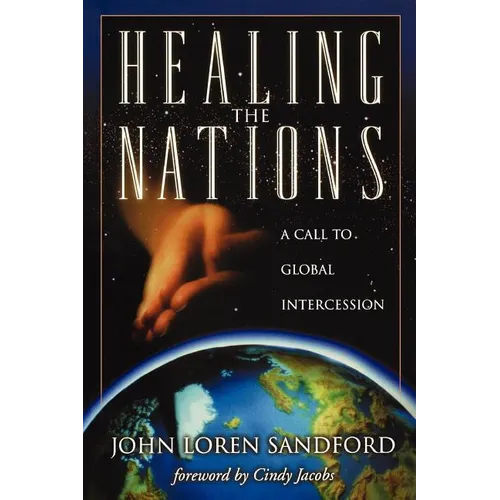 Healing the Nations: A Call to Global Intercession - Paperback