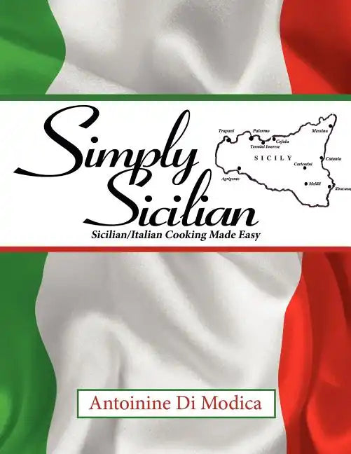 Simply Sicilian: Sicilian/Italian Cooking Made Easy - Paperback