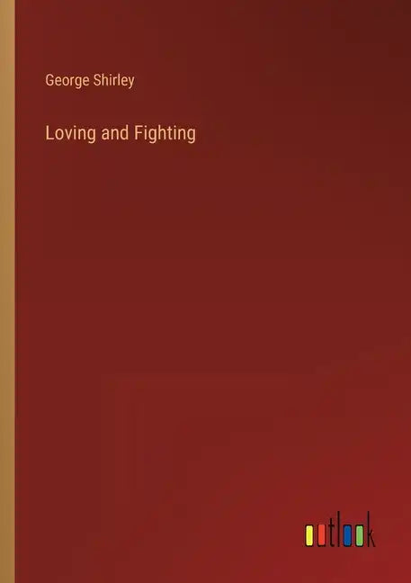 Loving and Fighting - Paperback