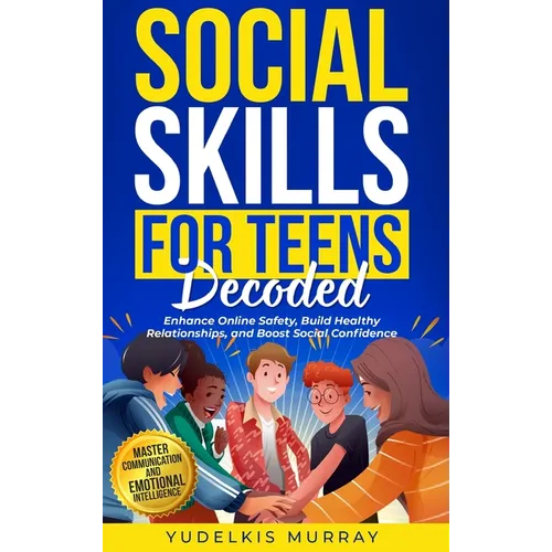 Social Skills for Teens Decoded - Hardcover