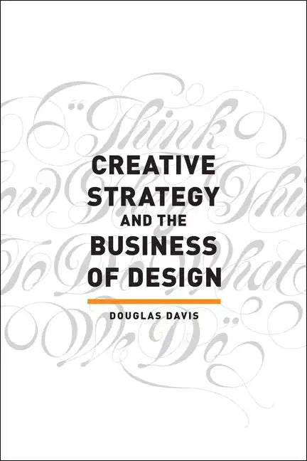 Creative Strategy and the Business of Design - Paperback