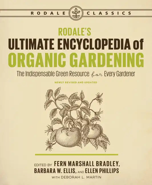 Rodale's Ultimate Encyclopedia of Organic Gardening: The Indispensable Green Resource for Every Gardener - Paperback