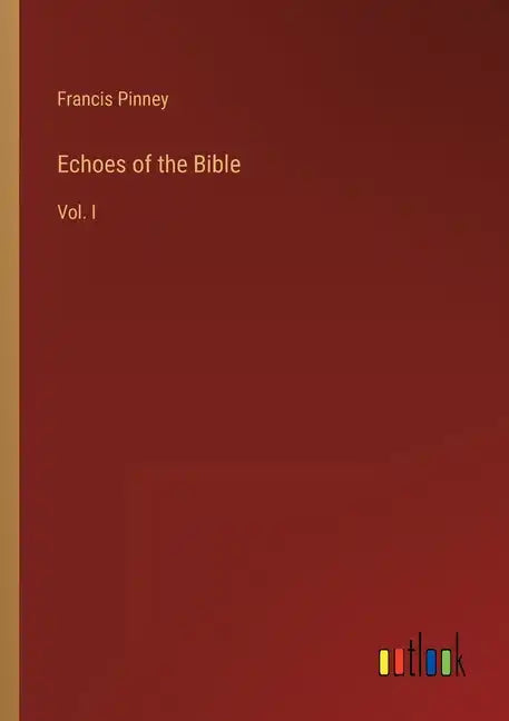 Echoes of the Bible: Vol. I - Paperback