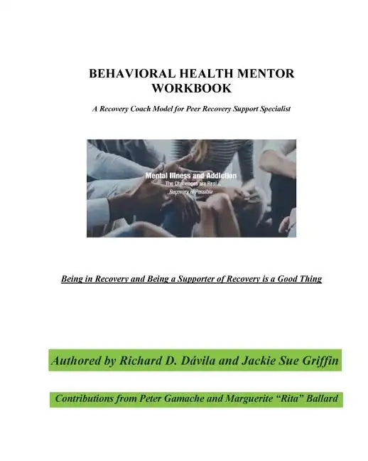 Behavioral Health Mentor: A Recovery Coach Model for Peer Recovery Support Specialist - Paperback