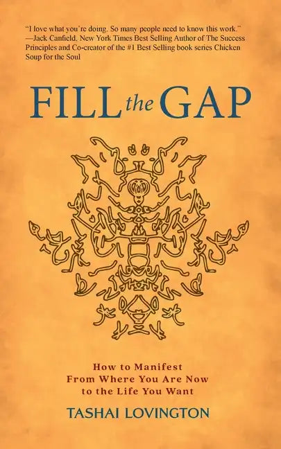 Fill The Gap: How To Manifest From Where You Are Now To The Life You Want - Paperback