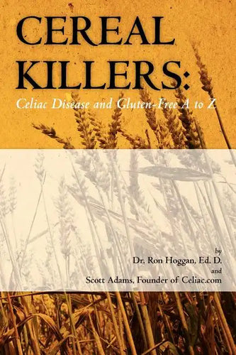 Cereal Killers: Celiac Disease and Gluten-Free A to Z - Paperback