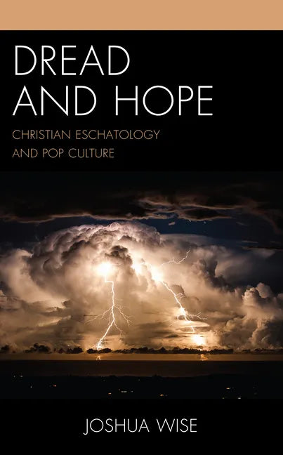 Dread and Hope: Christian Eschatology and Pop Culture - Hardcover
