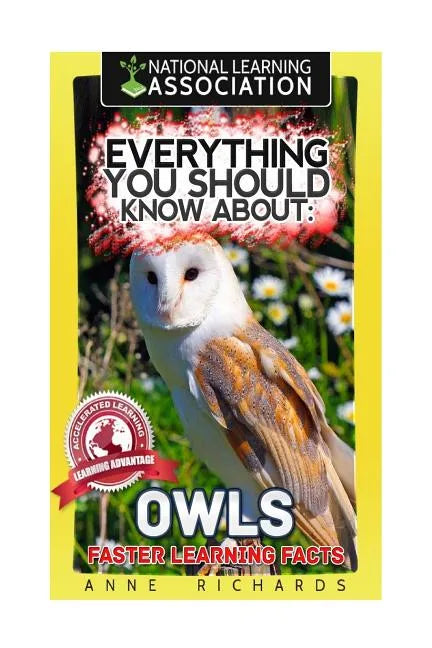 Everything You Should Know About: Owls Faster Learning Facts - Paperback