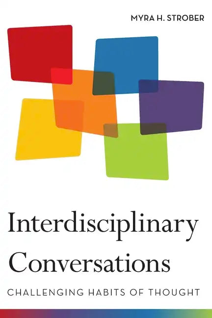Interdisciplinary Conversations: Challenging Habits of Thought - Hardcover