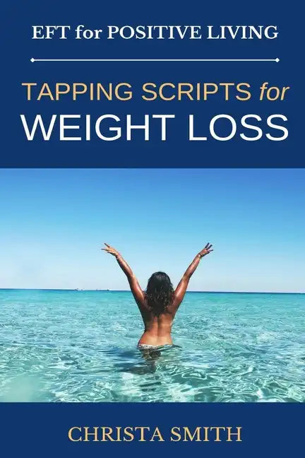 EFT for Positive Living: Tapping Scripts for Weight Loss - Paperback