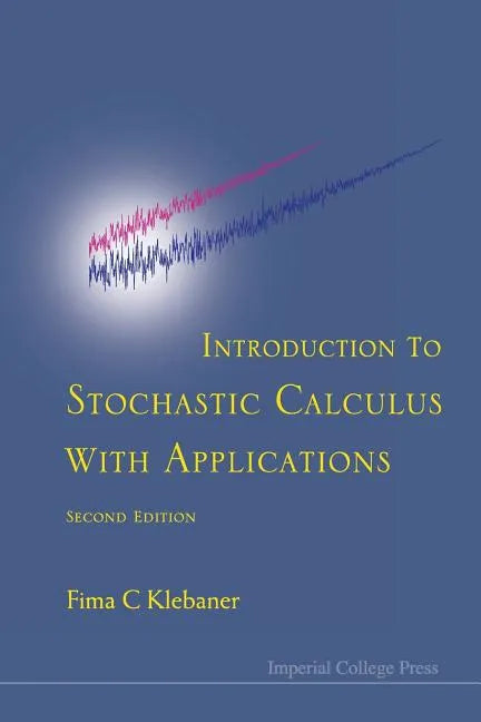 Introduction to Stochastic Calculus with Applications (Second Edition) - Paperback